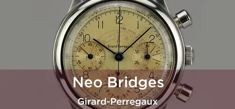  Neo Bridges Girard-Perregaux