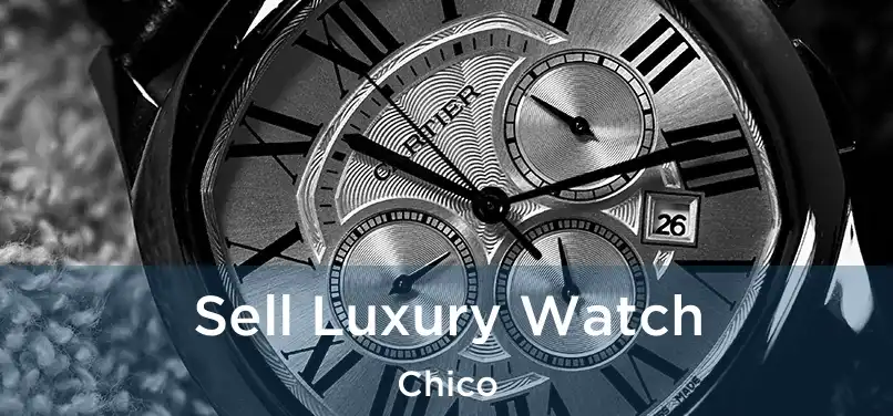  Sell Luxury Watch Chico