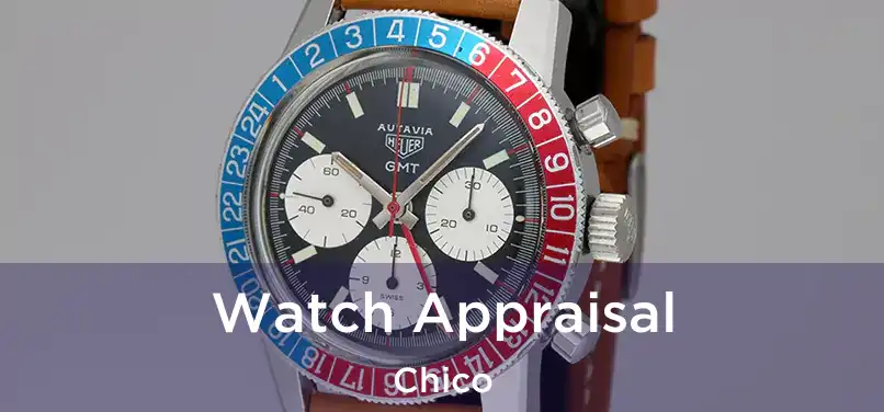  Watch Appraisal Chico
