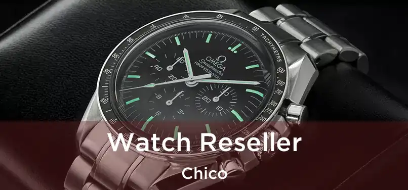  Watch Reseller Chico