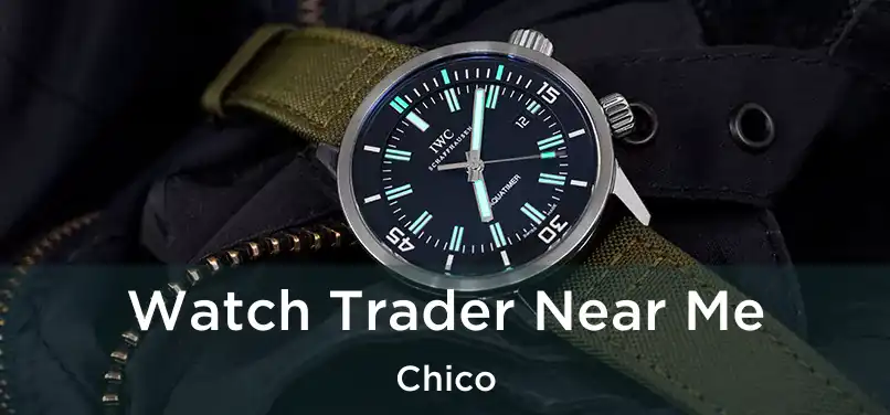  Watch Trader Near Me Chico