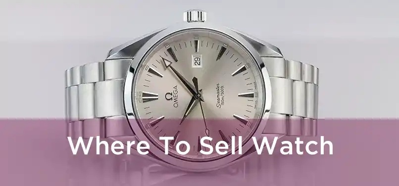  Where To Sell Watch 